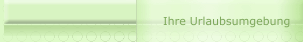 Ihre Urlaubsumgebung